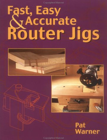Fast, Easy & Accurate Router Jigs